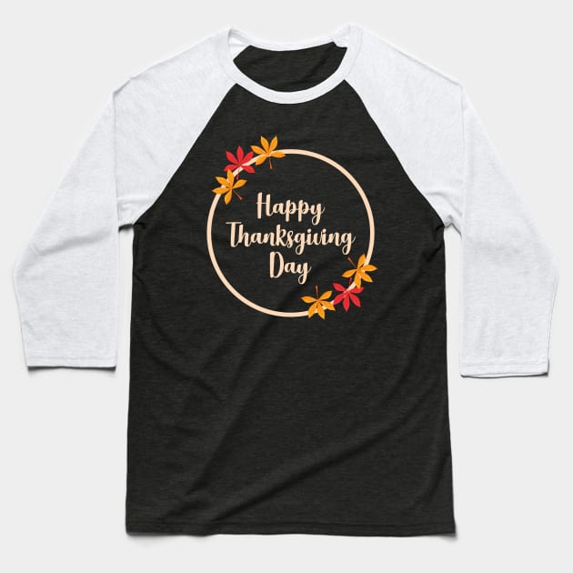 Be grateful and give thanks, Happy Thanksgiving Day Baseball T-Shirt by Helena Morpho 